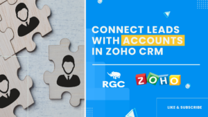 Connect Leads With Accounts In Zoho CRM
